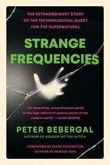 Strange Frequencies: The Extraordinary Story of, Bebergal Paperback..