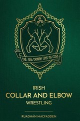 Ruadhán Macfadden Irish Collar and Elbow Wrestling (Paperback)