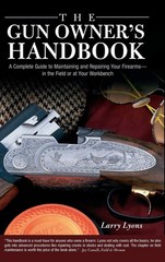 Gun Owner’s Handbook: A Complete Guide To Maintaining And Repairing Your Fir…
