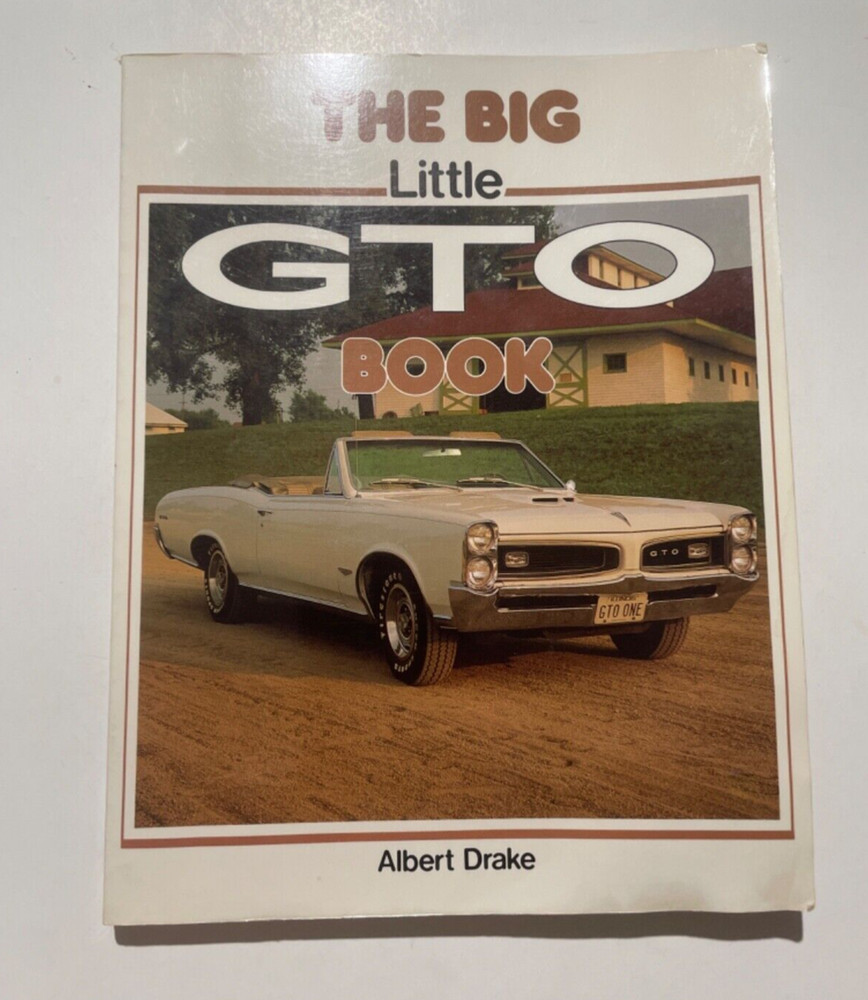 The Big Little GTO Book, by Albert Drake. GOAT Pontiac