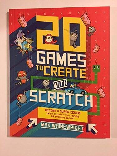 20 Games To Create With Scratch – Paperback By Max Wainewright – GOOD