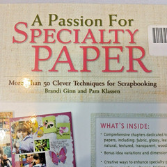 Memory Makers Books A Passion for Specialty Paper 50 Scrapbooking Techniques New