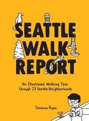 Seattle Walk Report : An Illustrated Walking Tour Through 23 Seat