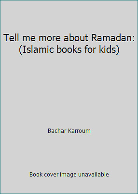 Tell me more about Ramadan: (Islamic books for kids) by Karroum, Bachar