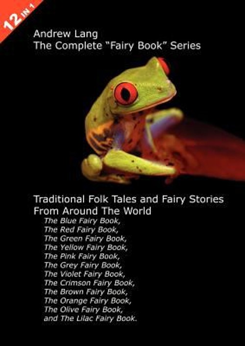 Andrew Lang’s Complete Fairy Book Series : Traditional Folk Tales
