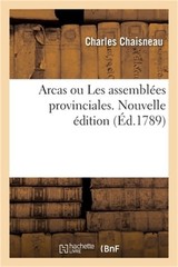 Arcas ou Les assembl�es provinciales. Nouvelle �dition (Paperback or Softback)