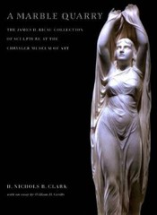 A Marble Quarry: The James H. Ricau Collection of American Sculpture – VERY GOOD