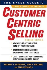 CUSTOMERCENTRIC SELLING, SECOND EDITION By Michael T. Bosworth & John R. Holland