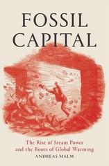 Fossil Capital ~ Andreas Malm ~ 9781784781293