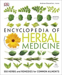 DK Encyclopedia of Herbal Medicine: 550 Herbs Loose Leaves and Remedies for …