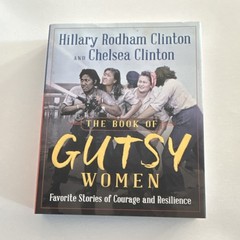Hillary Clinton Chelsea Clinton The Book of Gutsy Women Hardcover Biography