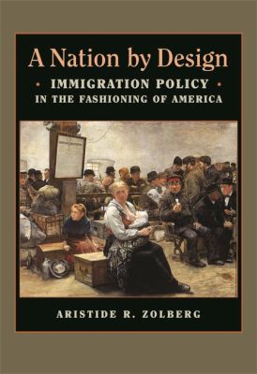 Nation by Design : Immigration Policy in the Fashioning of Americ