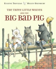 The Three Little Wolves and the Big Bad – 0689505698, Eugene Trivizas, hardcover