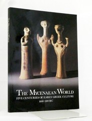 The Mycenaean World Five Centuries of Early Greek Culture 1600-1100 BC