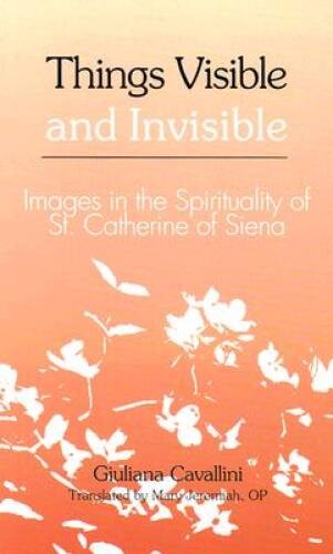 Things Visible and Invisible: Images in the Spirituality of St Catherine – GOOD