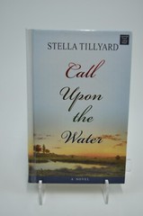 Call Upon The Water By Stella Tillyard Large Print Ex-Library