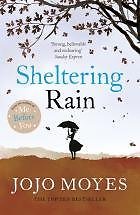 Sheltering Rain By Jojo Moyes. 9780340960356