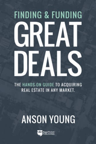 Finding and Funding Great Deals: The hands-on guide to acquiring real es – GOOD