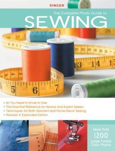 Singer Complete Photo Guide to Sewing – Revised + Expanded Edition: – VERY GOOD