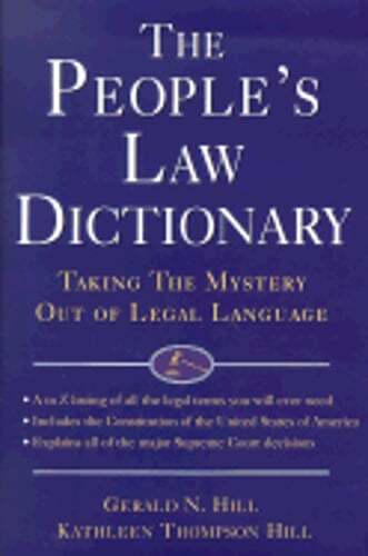 The People’s Law Dictionary: Taking the Mystery Out of Legal Language by Hill