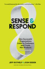 Sense and Respond: How Successful Organizations Listen to Customers and C – GOOD