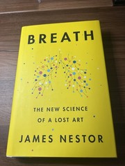 Breath: The New Science of a Lost Art, James Nestor 2020