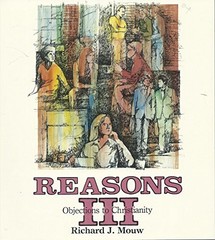 REASONS THREE, OBJECTIONS TO CHRISTIANITY/WITH RESPONSE By Richard J. Mouw