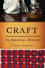 Craft: An American History – Hardcover By Adamson, Glenn – GOOD