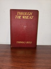 Through The Wheat by Thomas Boyd. 1927 Hard Cover Book.