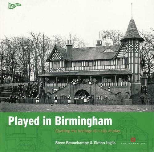 Played in Birmingham: Charting the heritage of a c… by Inglis, Simon Paperback