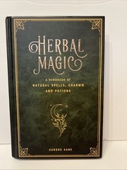 HERBAL MAGIC A HANDBOOK OF NATURAL SPELLS CHARMS & POTIONS BOOK AURORA KANE