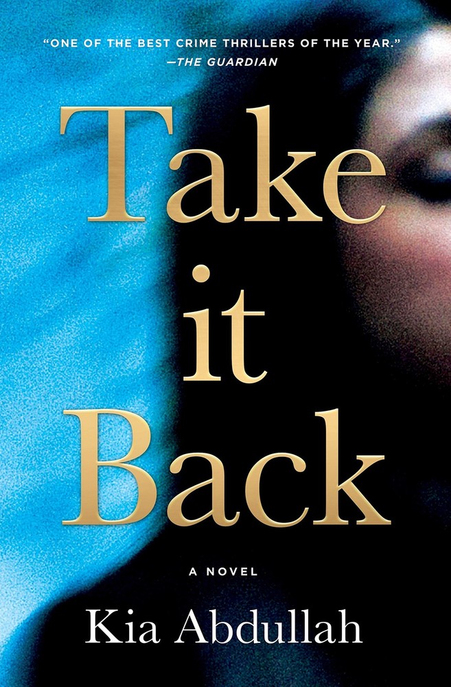 Take It Back: A Novel – hardcover Abdullah, Kia
