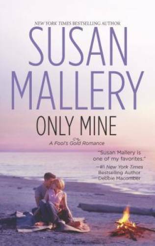 Only Mine (Fool’s Gold, Book 4) – Mass Market Paperback By Mallery, Susan – GOOD