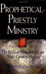 Prophetical-Priestly Ministry : The Biblical Mandate for the 21st Centruy Pastor
