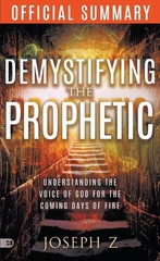 The Official Summary of Demystifying the Prophetic by Z