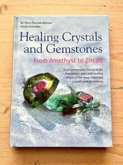 Healing Crystals and Gemstones : From Amethyst to Zircon (2004, Hardcover)