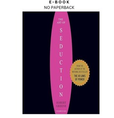 Art of Seduction: An Indispensible Primer on the Ultimat, Robert Greene 2015