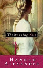 The Wedding Kiss by Hannah Alexander