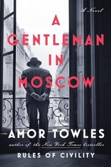 A Gentleman in Moscow: A Novel, Amor Towles