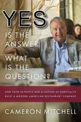 Yes Is the Answer! What Is the Question?: How Faith in People and a Culture…