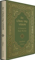 Crossway Be Thou My Vision Jonathan Gibson Hardcover Prayerbook Worship Liturgy