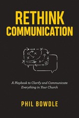 Rethink Communication: A Playbook to Clarify and Communicate Everything in Y…