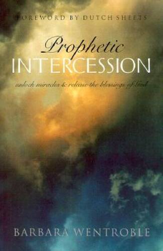 Prophetic Intercession: Letting God Lead Your Prayers – Paperback – VERY GOOD