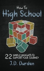 How to High School: 22 Simple Insights to Support Your Journey (Ages 13-18) …