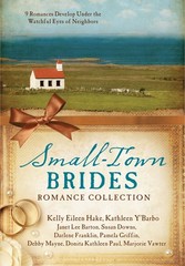 Small-Town Brides Romance Collection: 9 Romances Develop Under the Watchful …