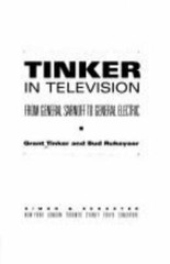 Tinker in Television: From General Sarnoff to General Electric Tinker, Grant, R