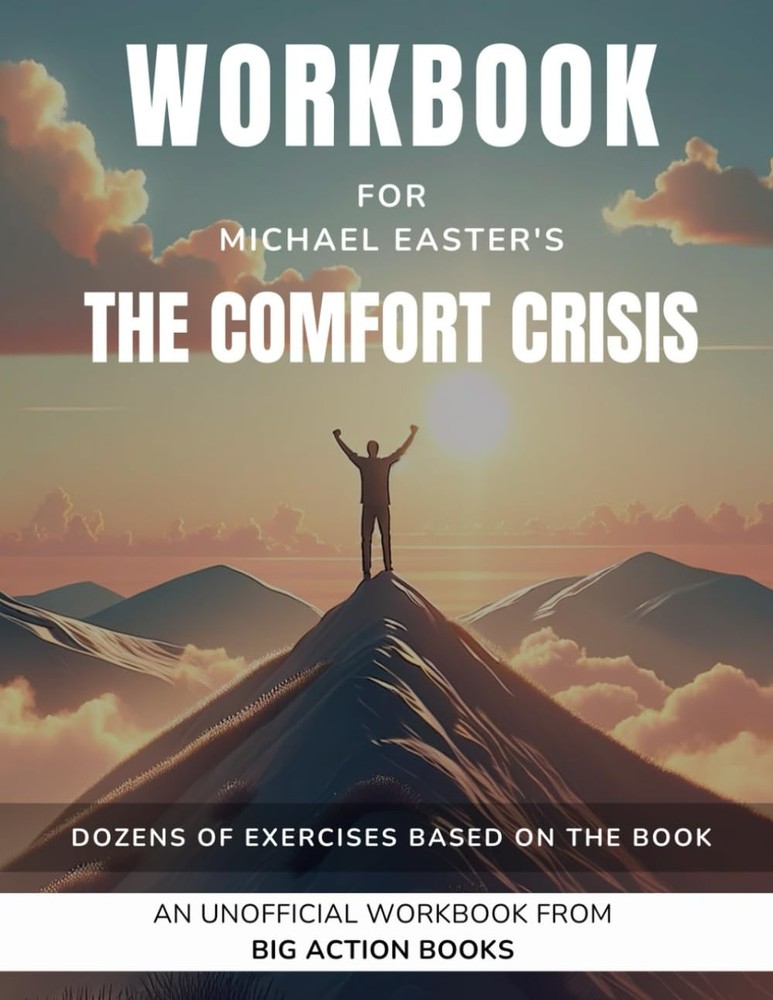 Workbook for Michael Easter’s The Comfort Crisis by Big Action