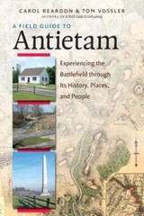A Field Guide to Antietam: Experiencing the Battlefield Through Its History,