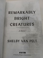Remarkably Bright Creatures : A Novel by Shelby Van Pelt (2025, Trade Paperback)