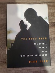 The Open Road : The Global Journey of the Fourteenth Dalai Lama by Pico Iyer…